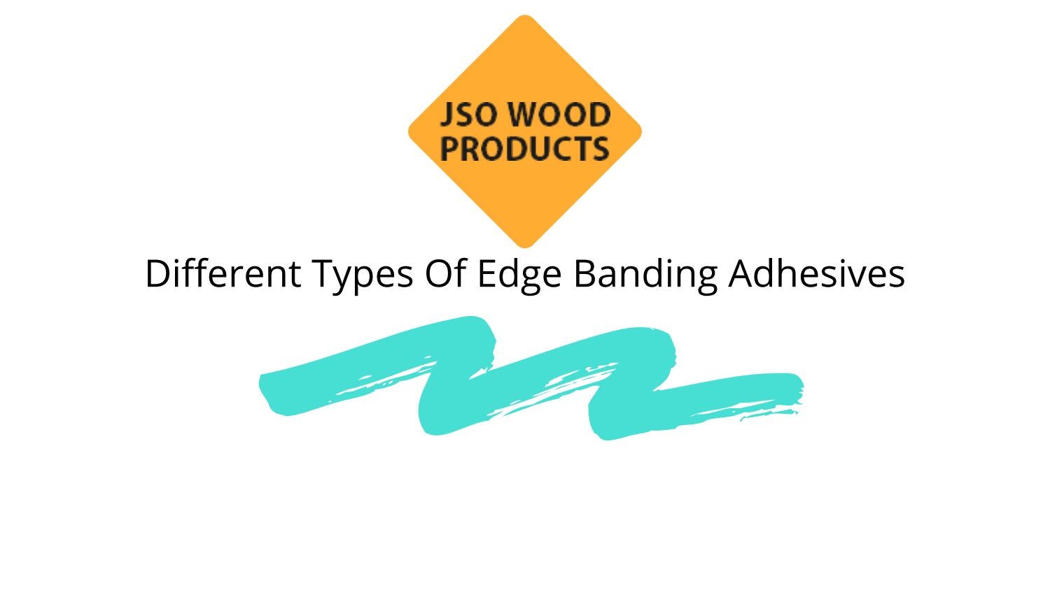 Different Types Of Edge Banding Adhesives by JSO Wood Products - Issuu