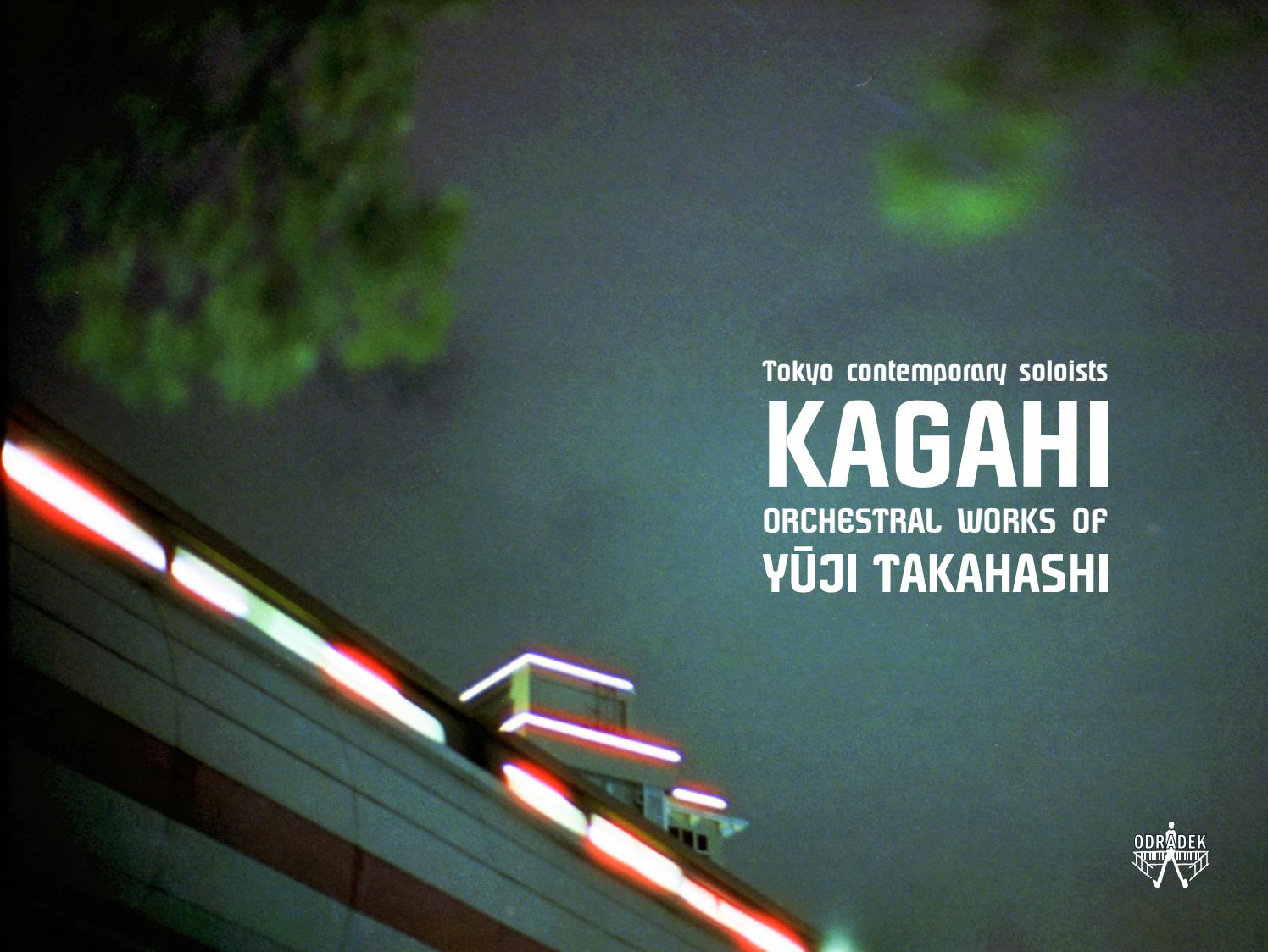 Kagahi Orchestral Works Of Yuji Takahashi Tokyo Contemporary Soloists By Odradek Issuu