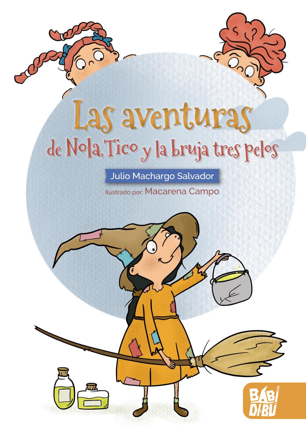 Las aventuras de Nola Tico y la bruja tres pelos Las aventuras de Nola Tico y la bruja tres pelos