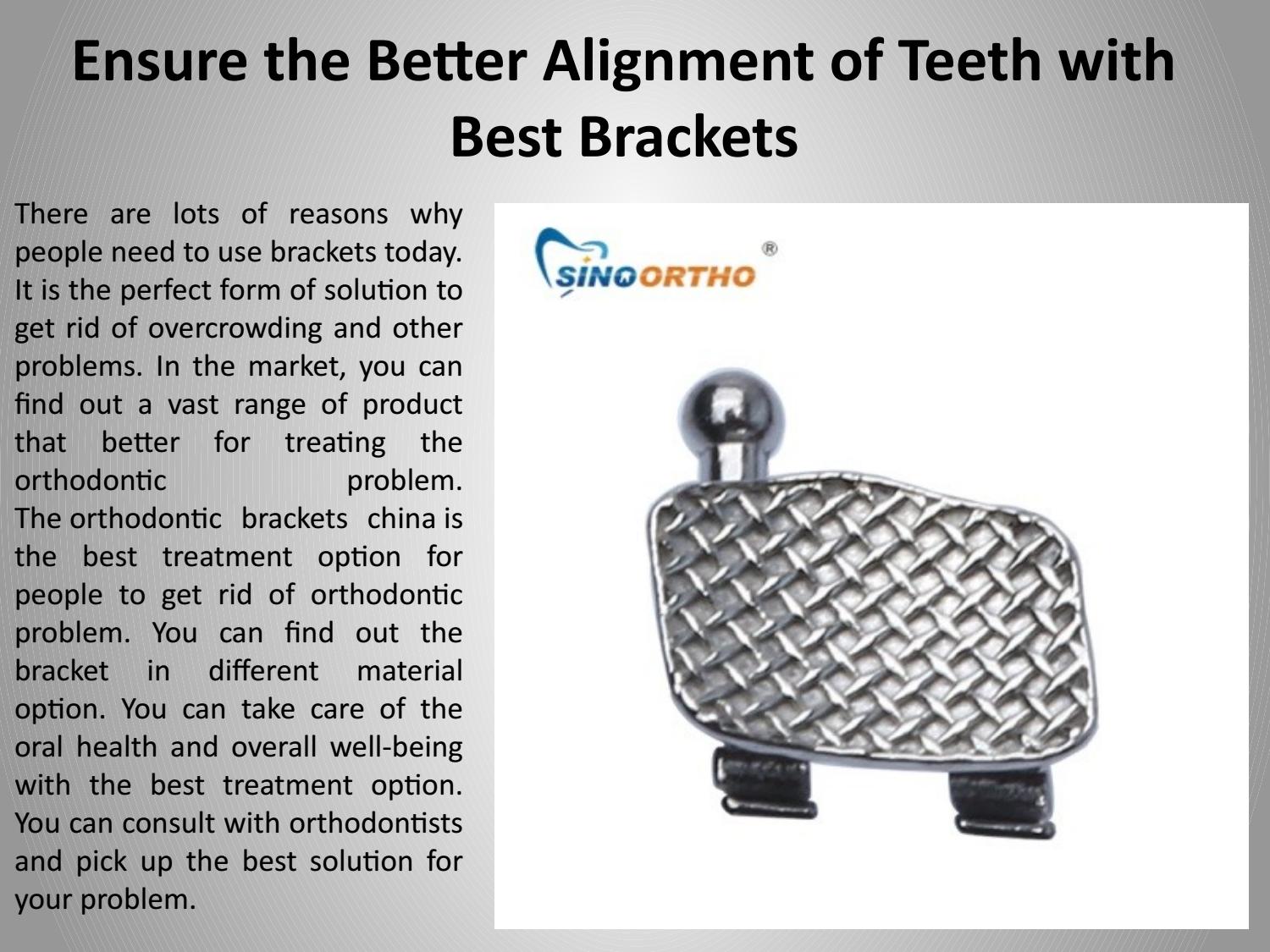 Ensure the Better Alignment of Teeth with Best Brackets by Sino Ortho ...