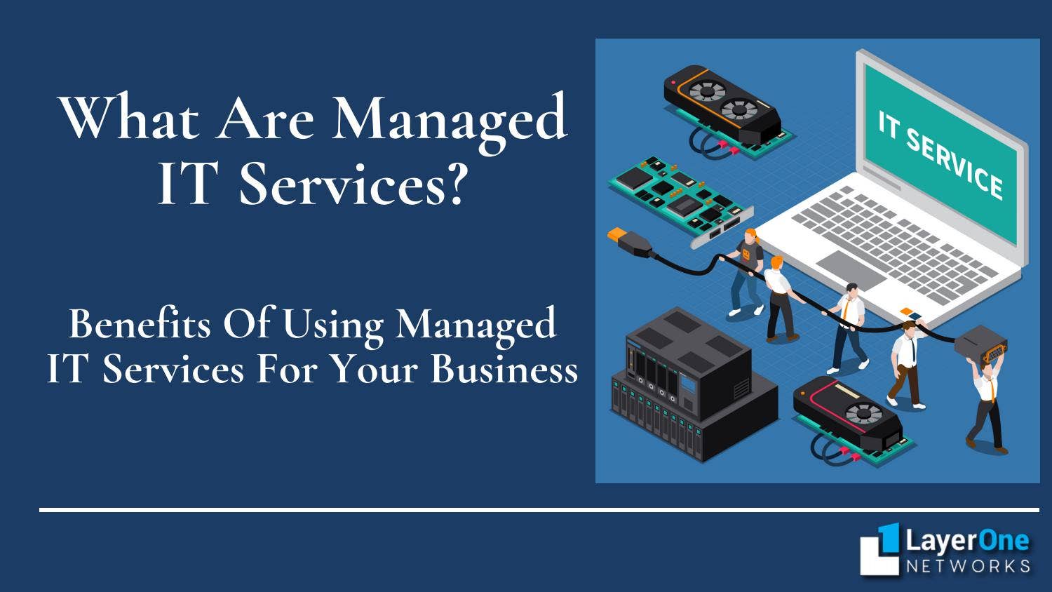 What Are Managed IT Services? by Layer One Networks - Issuu