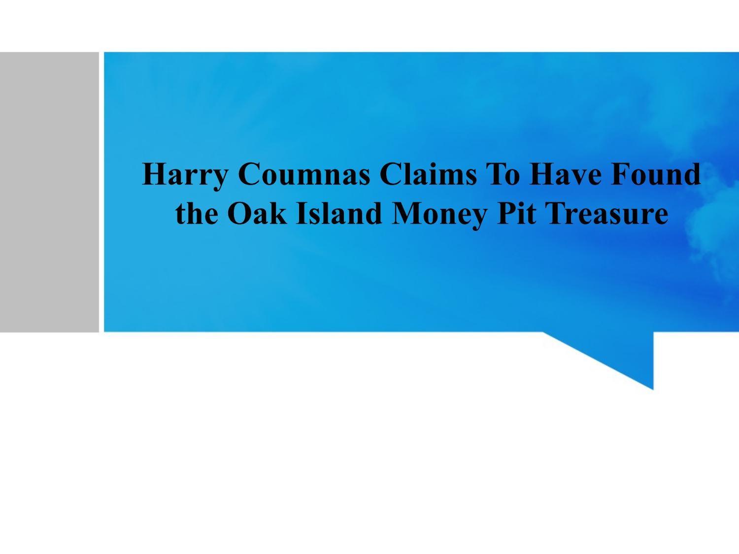 Harry Coumnas Claims To Have Found the Oak Island Money Pit Treasure by
