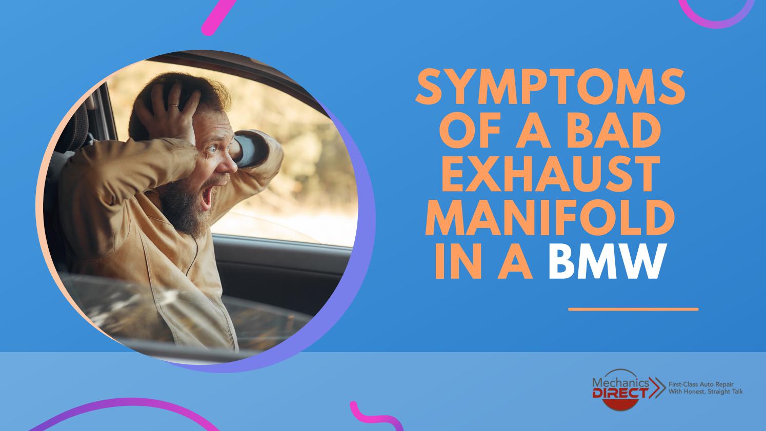 Symptoms of a bad exhaust manifold in a BMW by Mechanics Direct Issuu