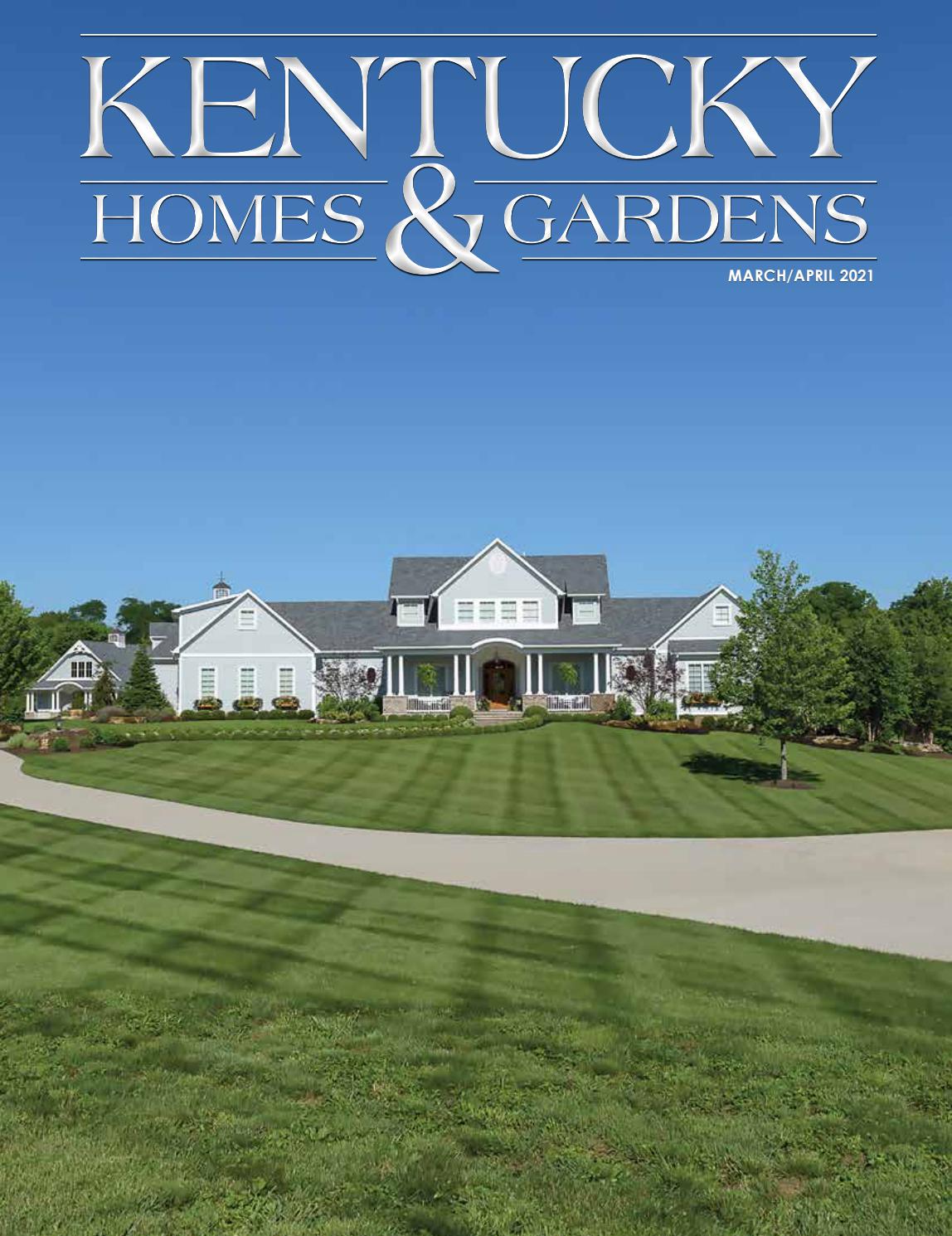 Kentucky Homes & Gardens March/April 2021 by Kentucky Homes & Gardens