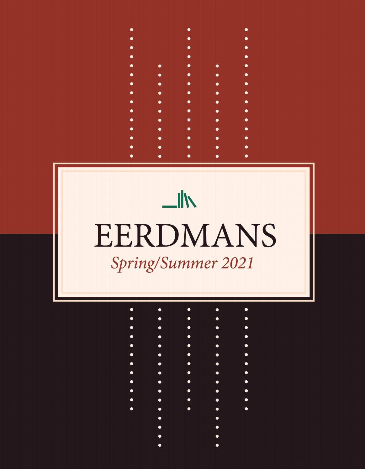 Eerdmans Academic Catalog Spring/Summer 2021 by Wm. B. Eerdmans
