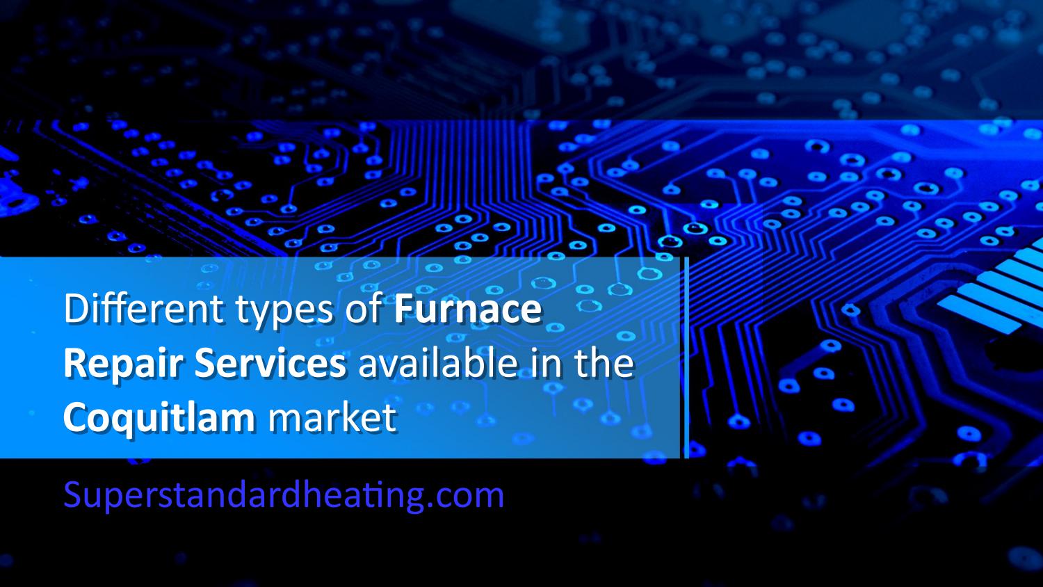 different-types-of-furnace-repair-services-available-in-the-coquitlam