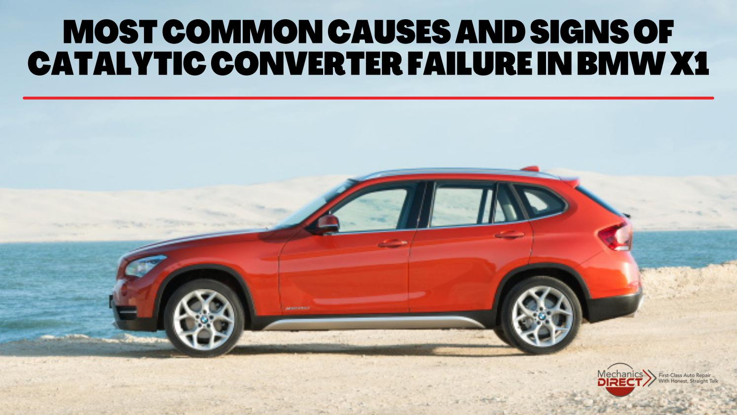 Most Common Causes And Signs Of Catalytic Converter Failure In BMW X1 by Mechanics Direct Issuu