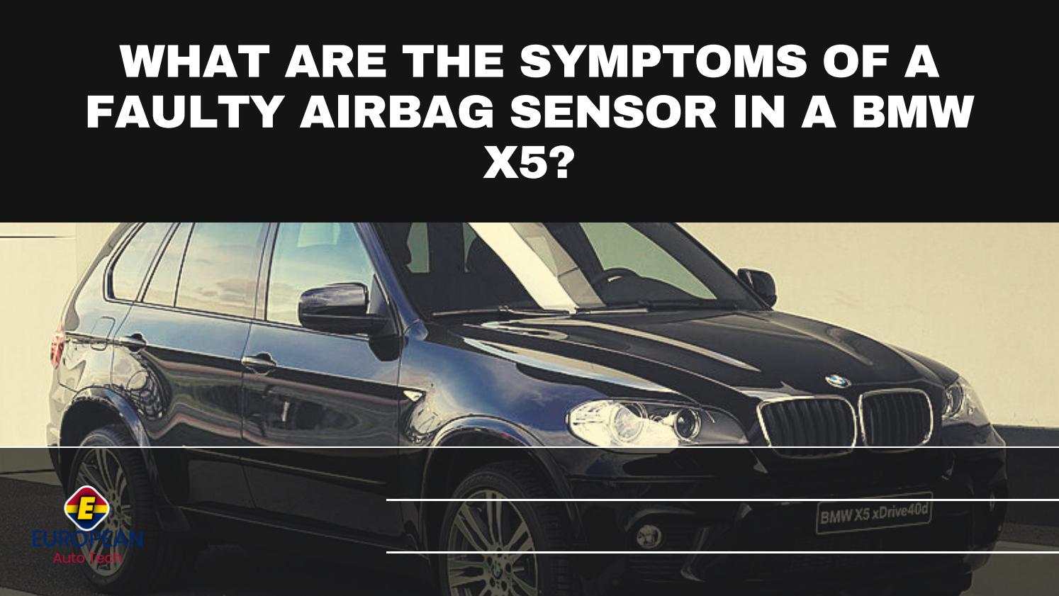 What are the symptoms of a faulty airbag sensor in a BMW X5? by