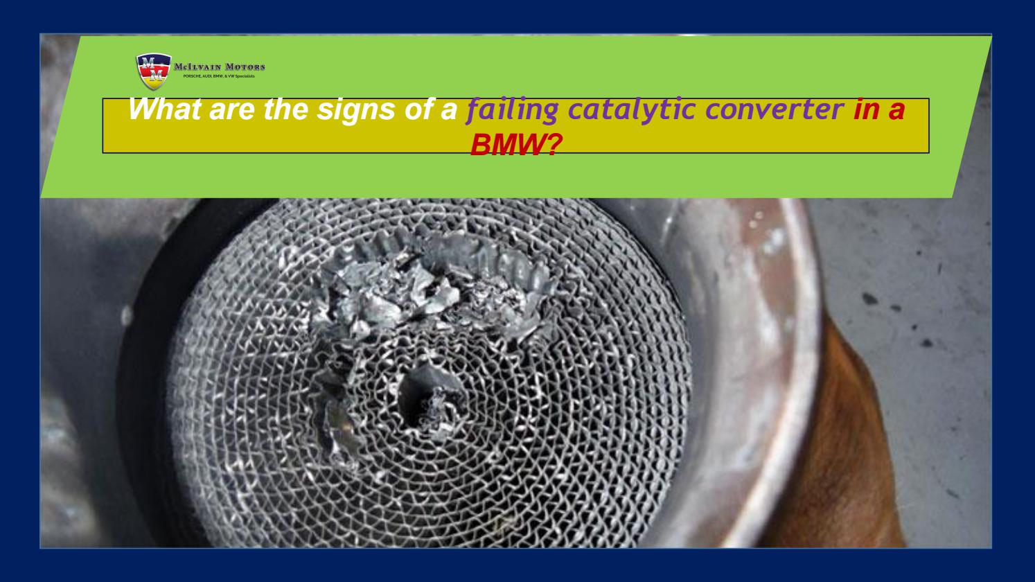 What are the Signs of a Failing Catalytic Converter in a BMW by
