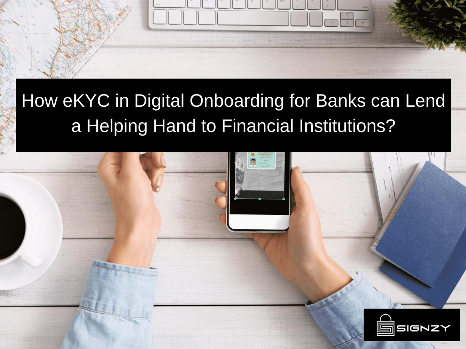 How eKYC in Digital Onboarding for Banks can Lend a Helping Hand to