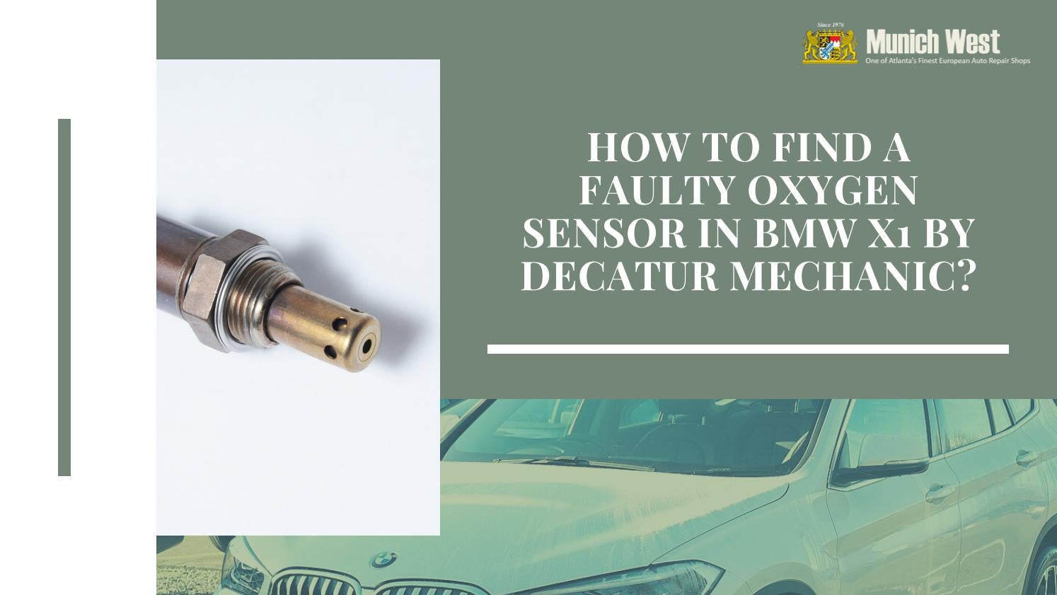 How to Find a Faulty Oxygen Sensor in BMW X1 by Decatur Mechanic by Munich West Issuu