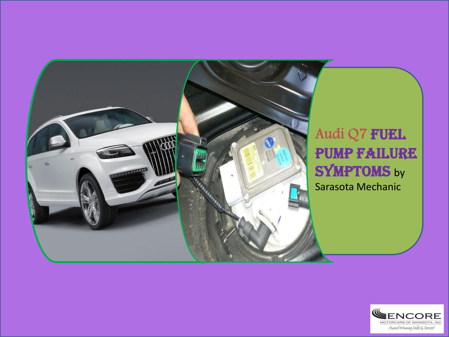Audi Q7 Fuel Pump Failure Symptoms by Sarasota Mechanic by Encore