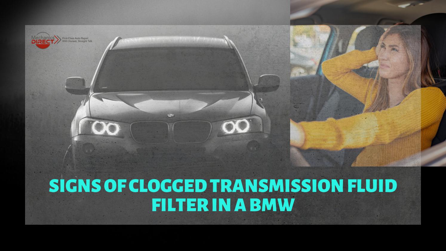 Signs of Clogged Transmission Fluid Filter in a BMW by Mechanics Direct