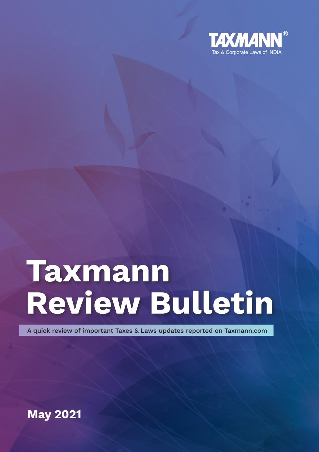 Taxmann Review Bulletin May 2021 by Taxmann Issuu