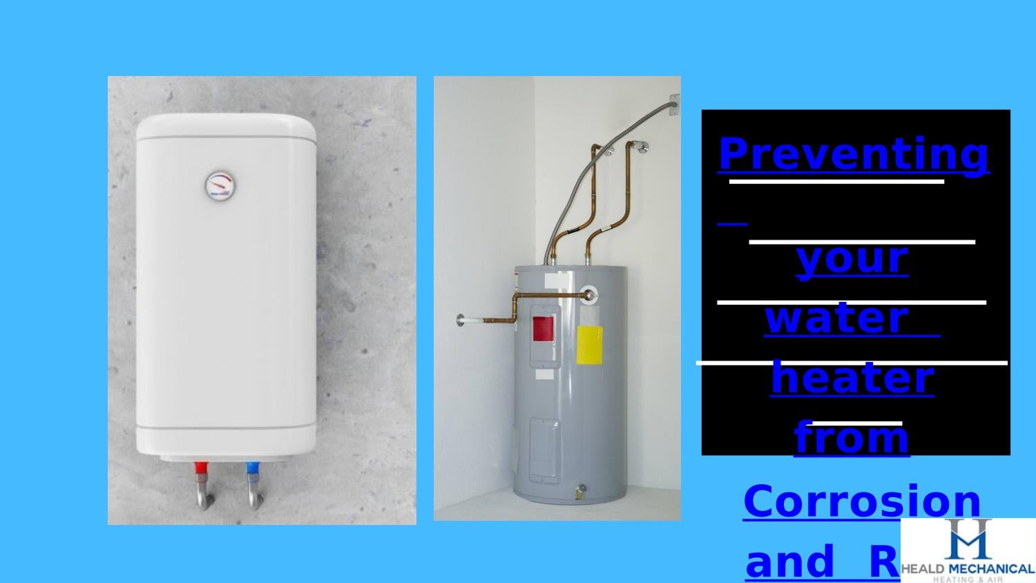 Preventing your water heater from Corrosion and Rust by Heald