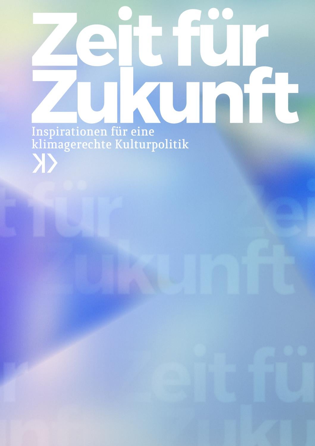 Zeit Fur Zukunft Inspiration Fur Eine Klimagerechte Kulturpolitik By Thema1 Accelerating Social Change Issuu