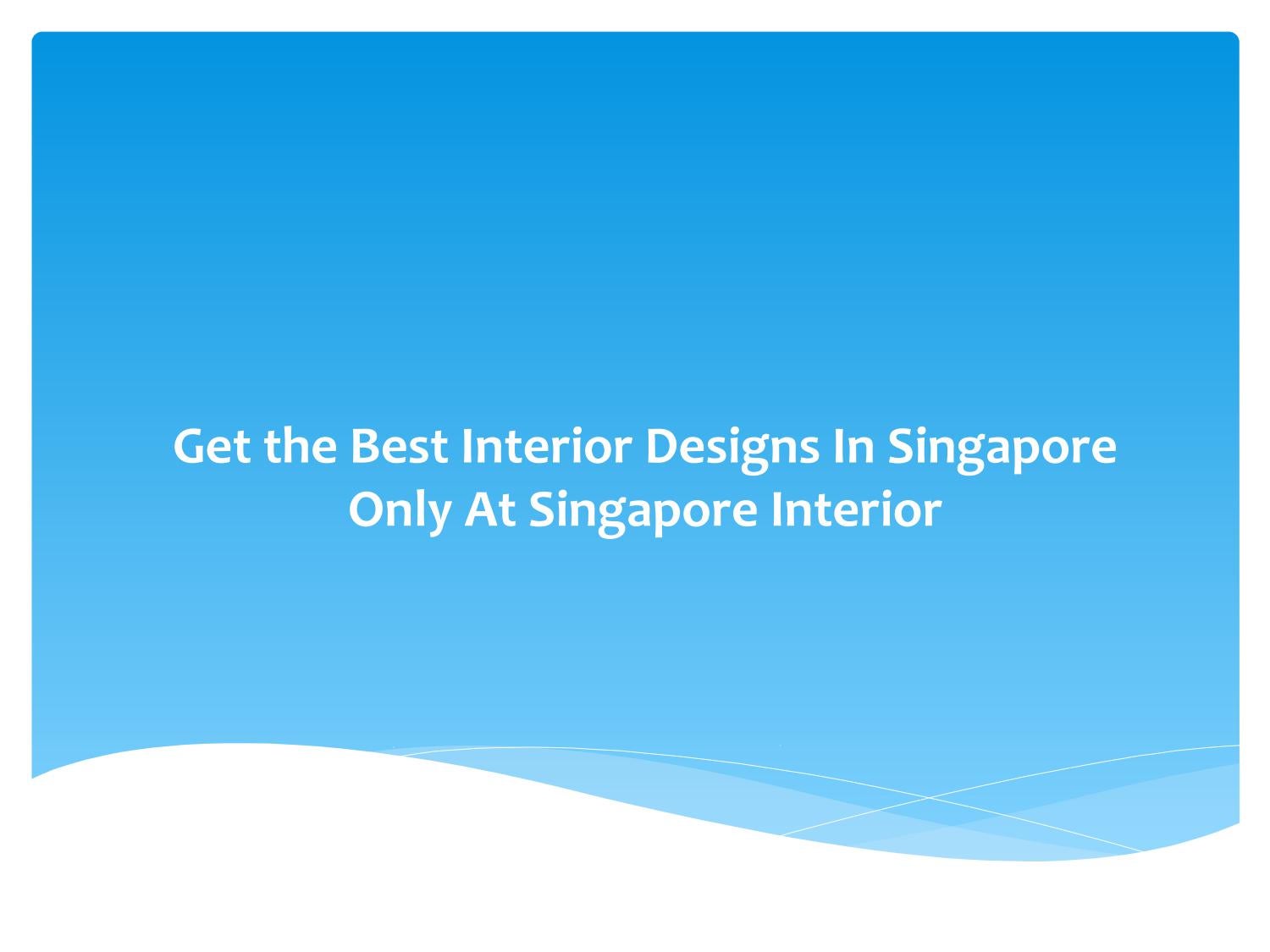 Interior Designs in Singapore by Singapore Interior Issuu
