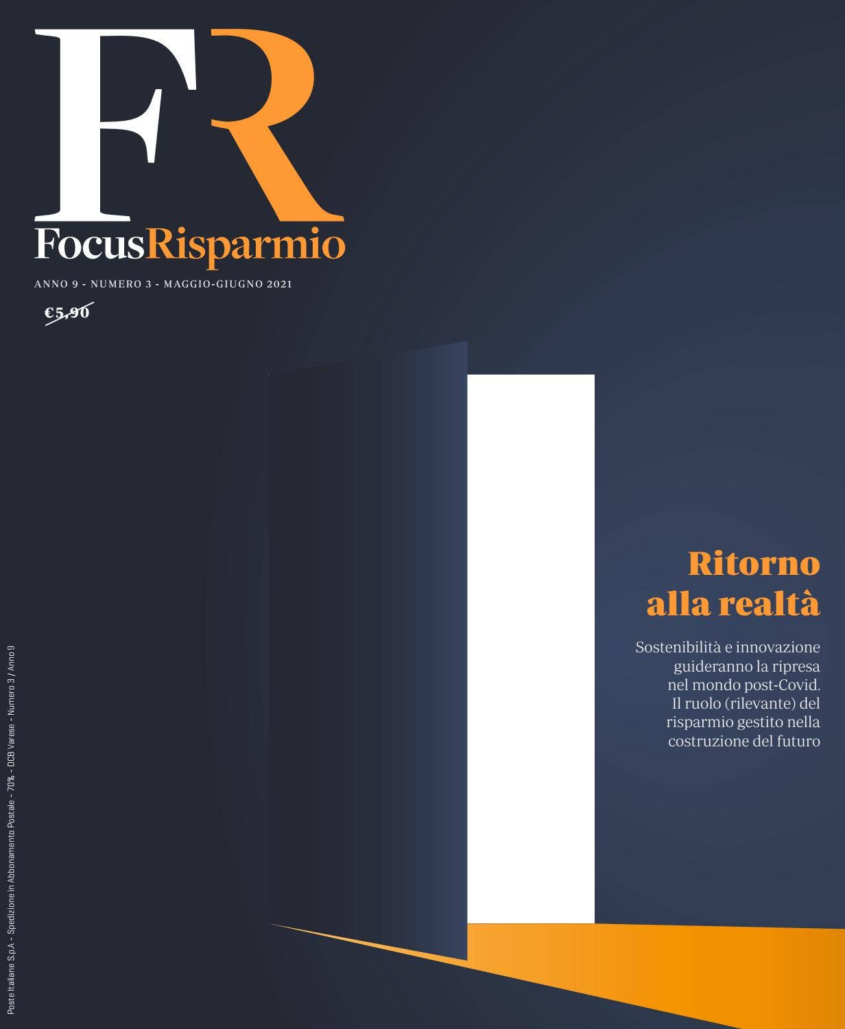 FocusRisparmio | Mag - Giu 2021 | Anno 9 - N.3 by FocusRisparmio - Issuu