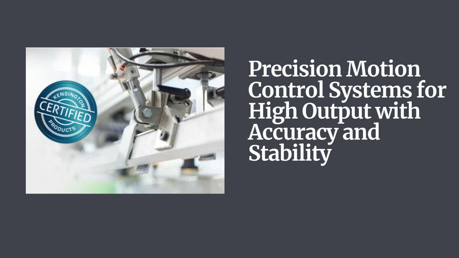 Precision Motion Control Systems for High Output with Accuracy and ...