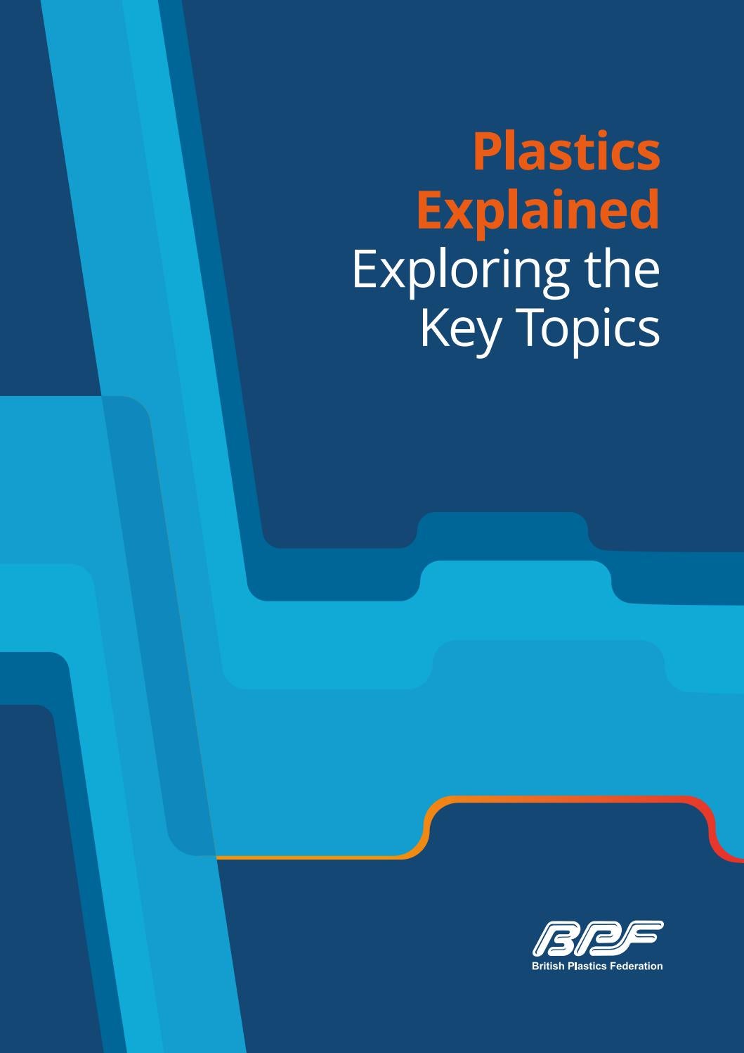 Plastics Explained Exploring the Key Topics by British Plastics