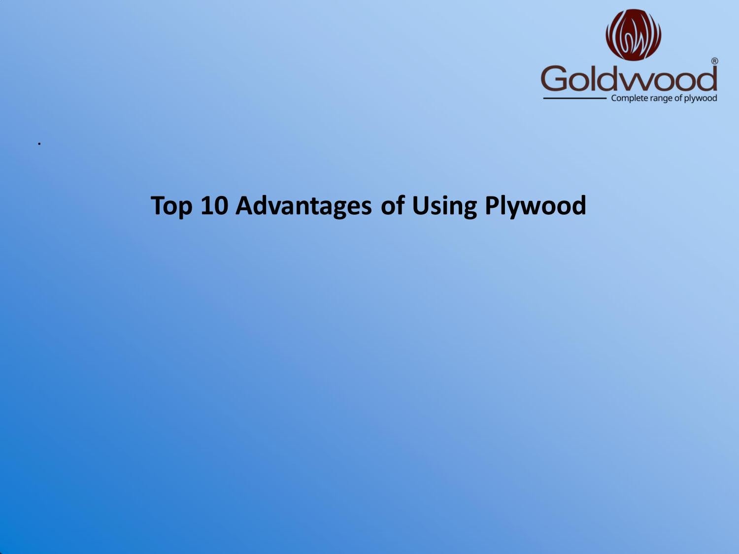 Top 10 Advantages of Using Plywood by goldwoodply1 Issuu