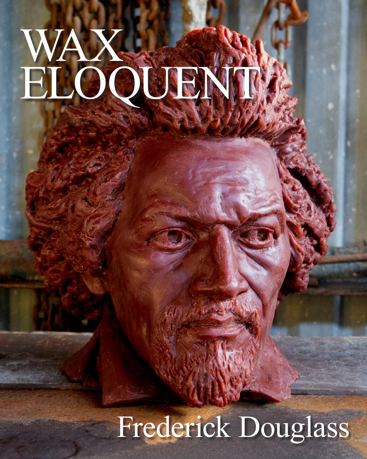 WAX ELOQUENT FREDERICK DOUGLASS by AGraphics Issuu