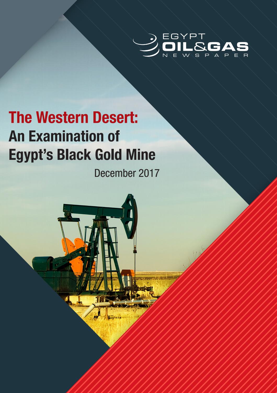 The Western Desert An Examination of Egypt’s Black Gold Mine December 2017 by Egypt Oil & Gas