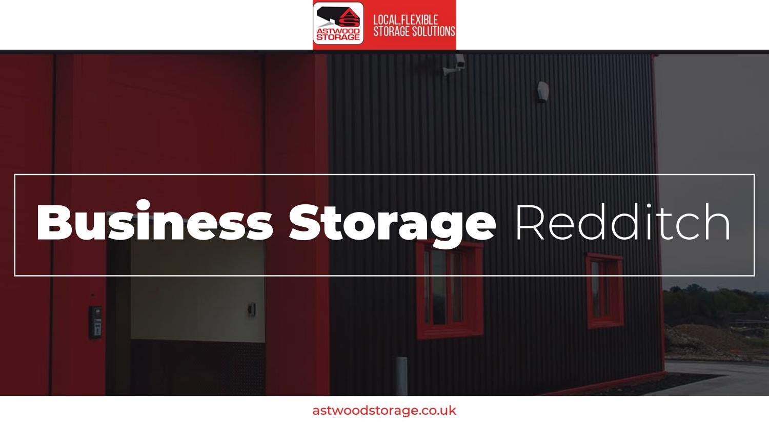 Best Business Storage Redditch At Astwood Storage by Astwood Storage
