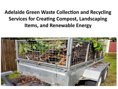 Adelaide Green Waste Collection and Recycling Services by recyclingcentre Issuu