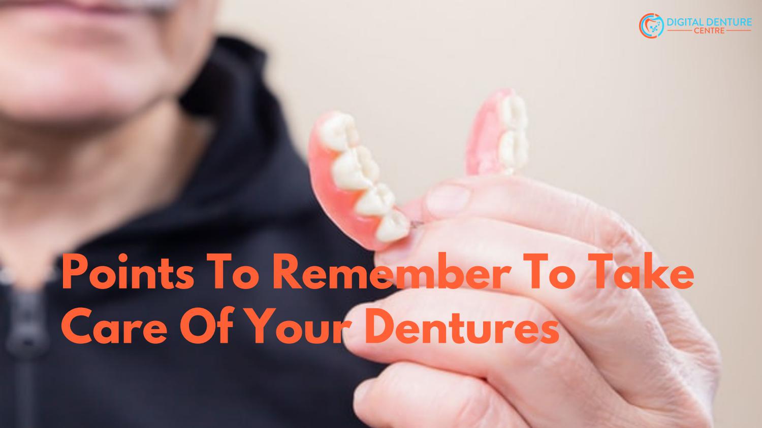 Points To Remember To Take Care Of Your Dentures by Digital Denture