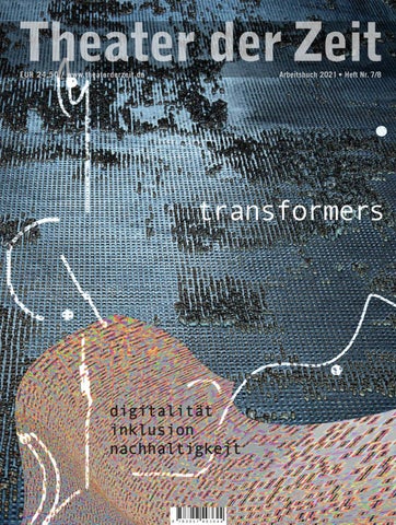 Arbeitsbuch 2021 Transformers Digitalitat Inklusion Nachhaltigkeit By Theater Der Zeit Issuu