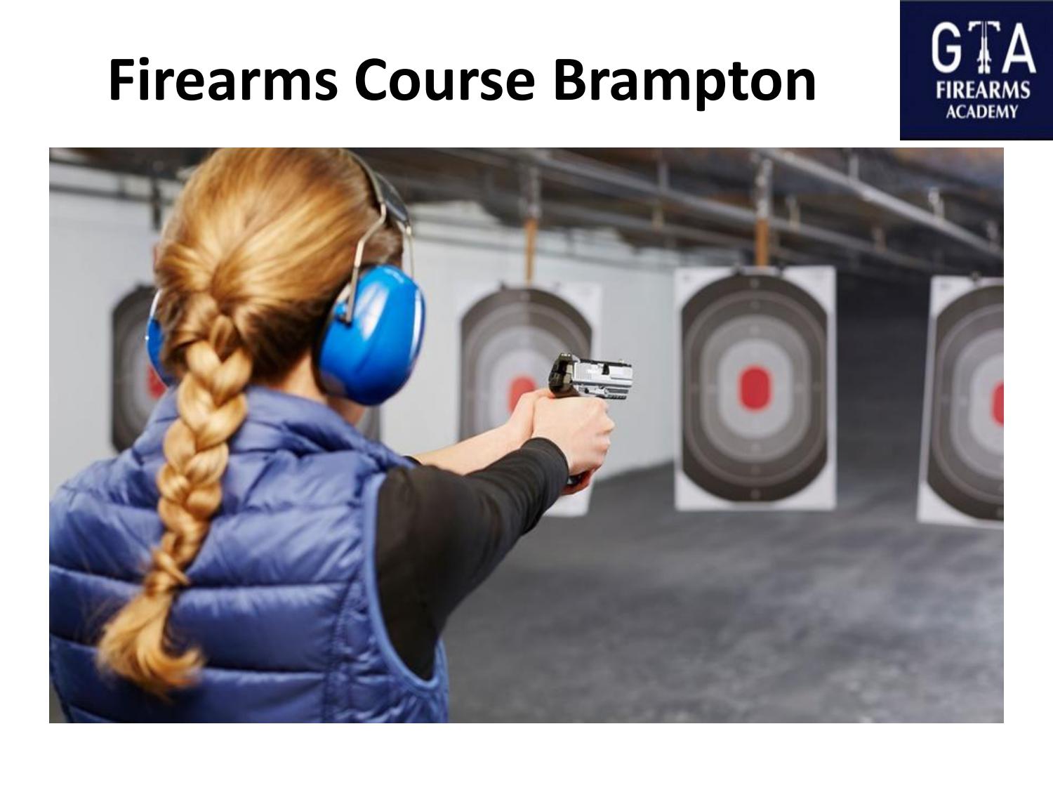 Firearms Course Brampton by GTA Firearms Academy Issuu