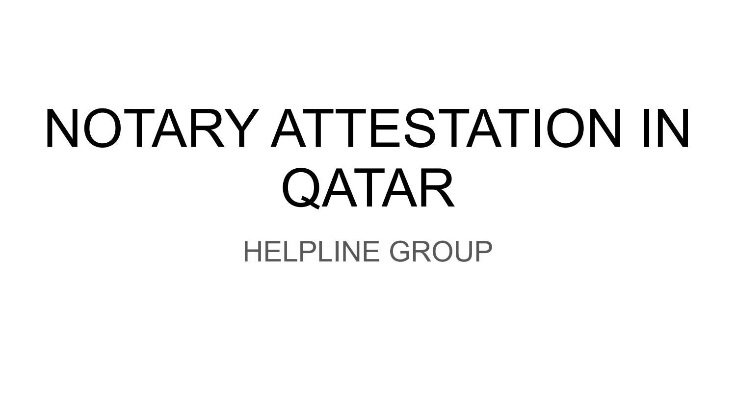 Notary attestation in qatar by Helpline Group Qatar Issuu
