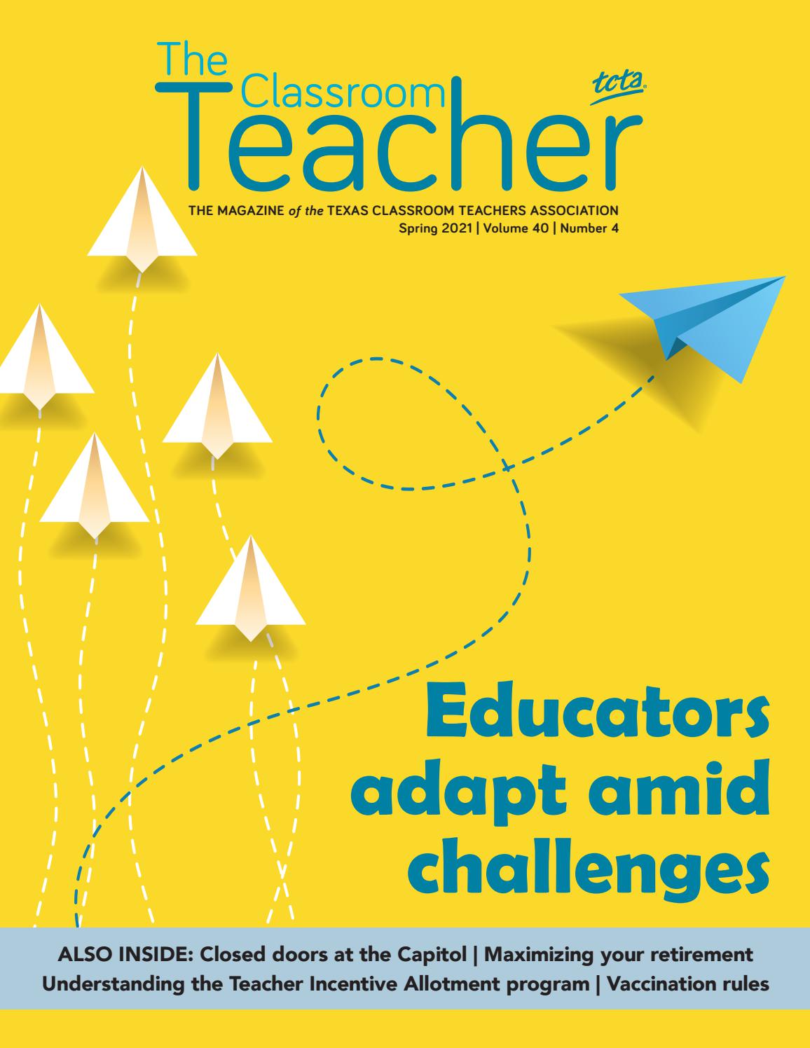 The Classroom Teacher | Spring 2021 by TexasCTA - Issuu