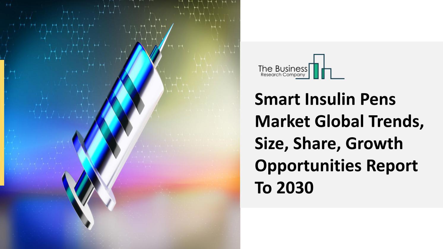 Smart Insulin Pens Market Size, Share, Technological Advancements