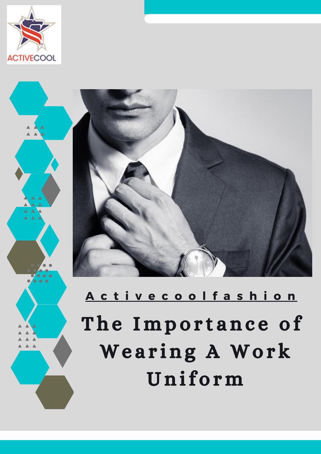 The Importance of Wearing A Work Uniform by activecoolfashion Issuu