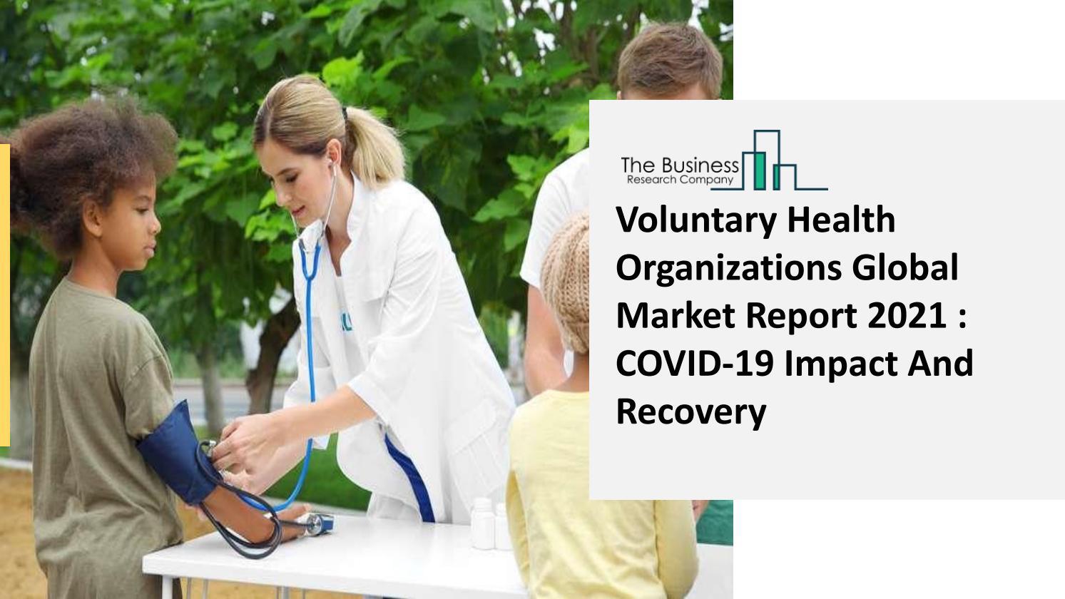 (20212030) Voluntary Health Organizations Market Report Impact Of