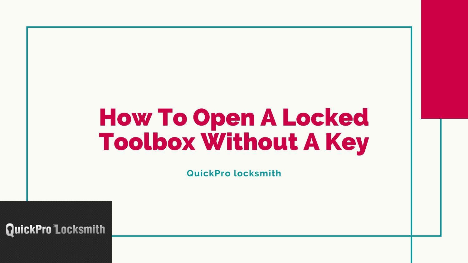 How To Open A Locked Toolbox Without A Key by QuickPro Locksmith Issuu