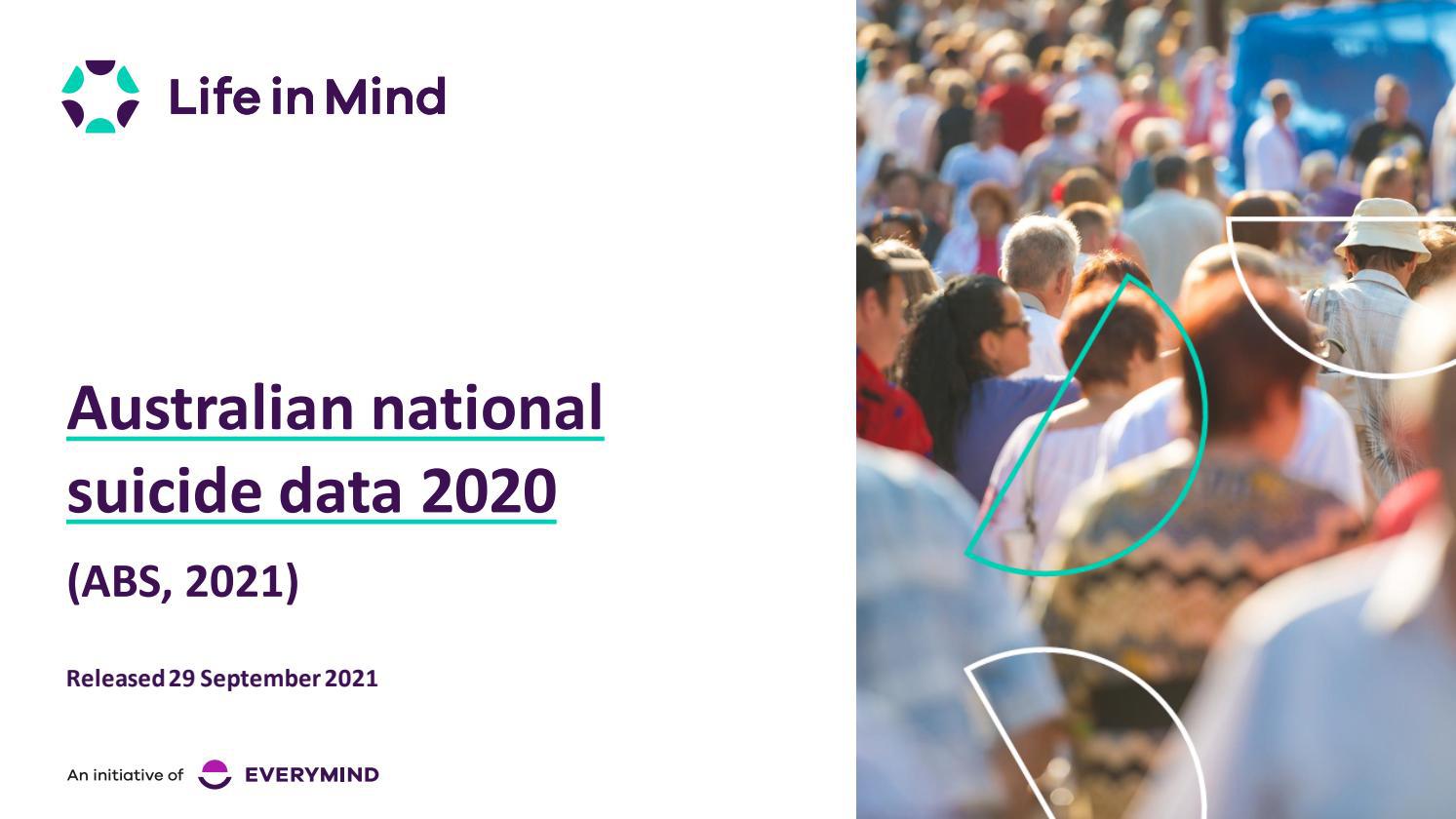 Australian national suicide data summary ABS Causes of Death data release 2020 by Everymind