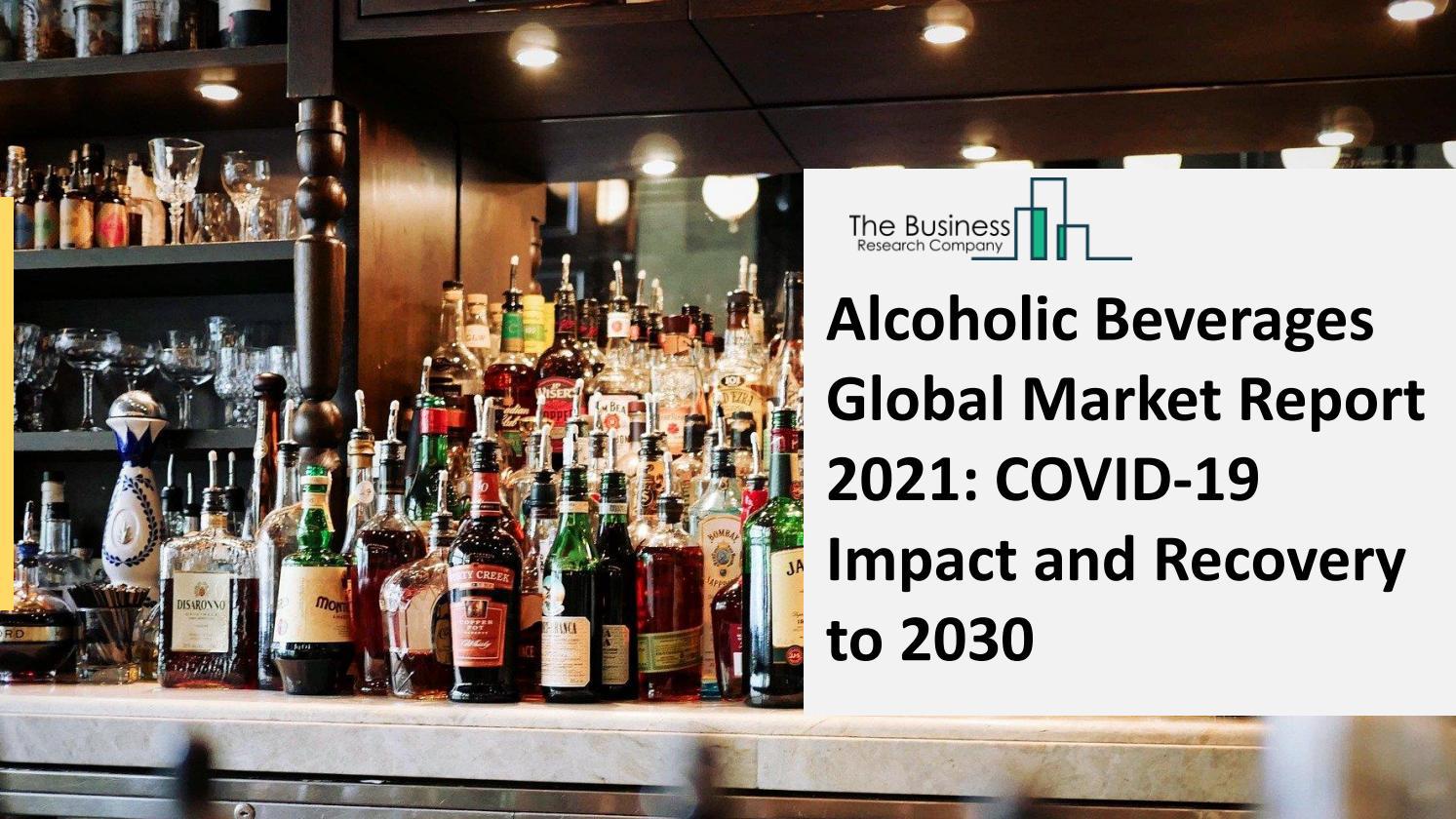 Global Alcoholic Beverages Market Trends, Sales Revenue, Market