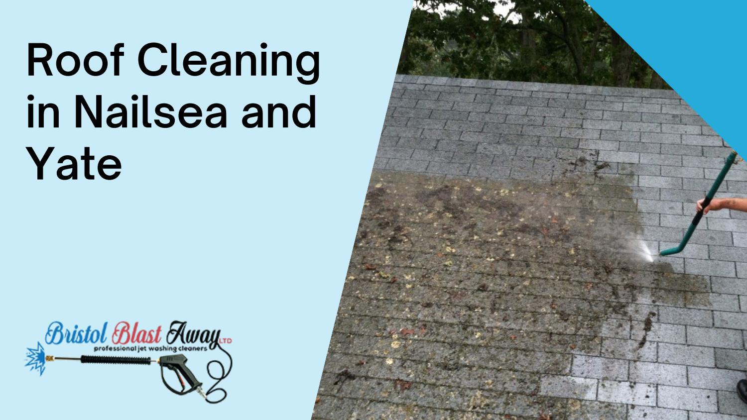 Roof Cleaning in Nailsea and Yate by Bristol Blast Away Issuu