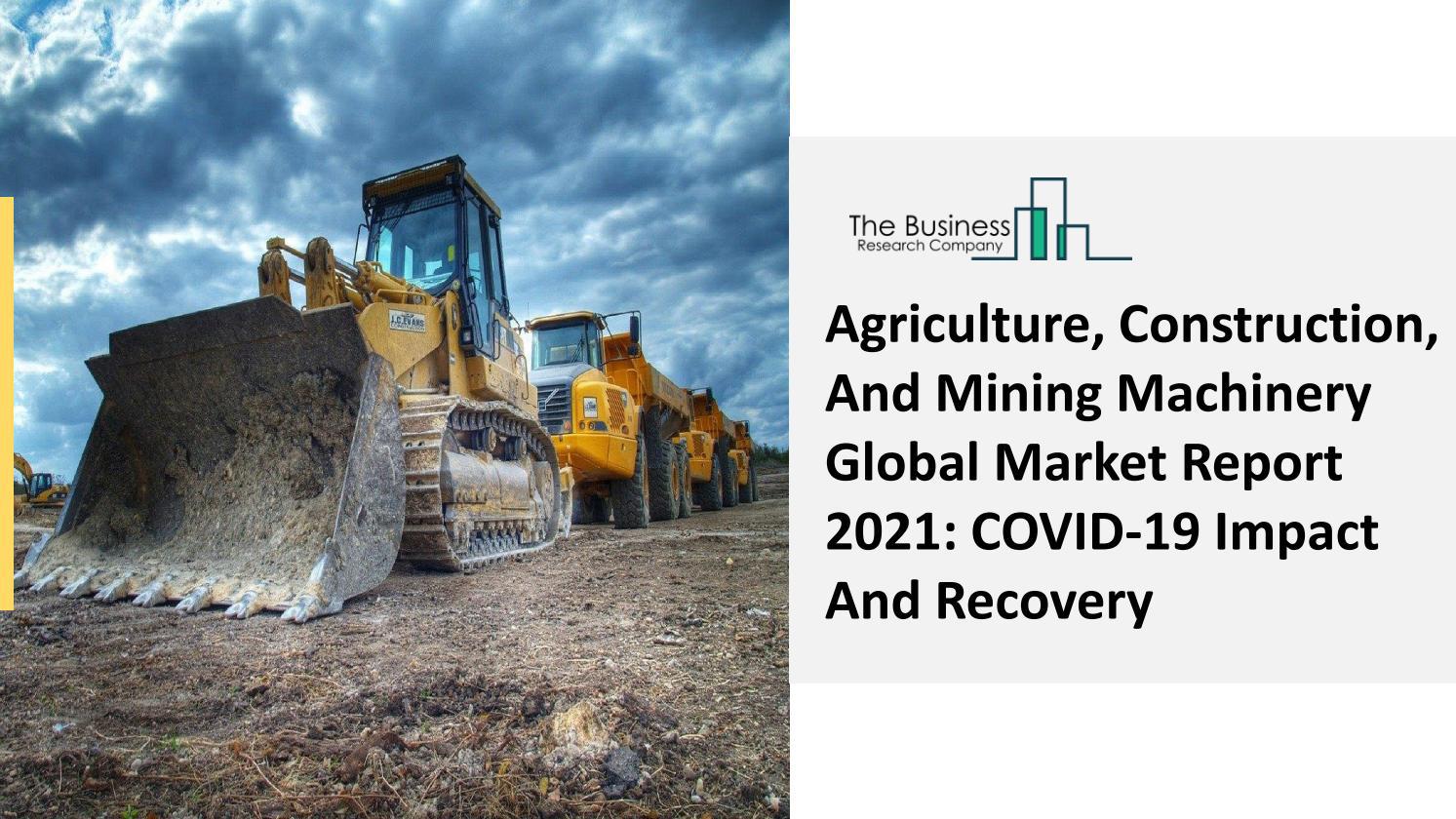 Agriculture, Construction, And Mining Machinery Market Industry