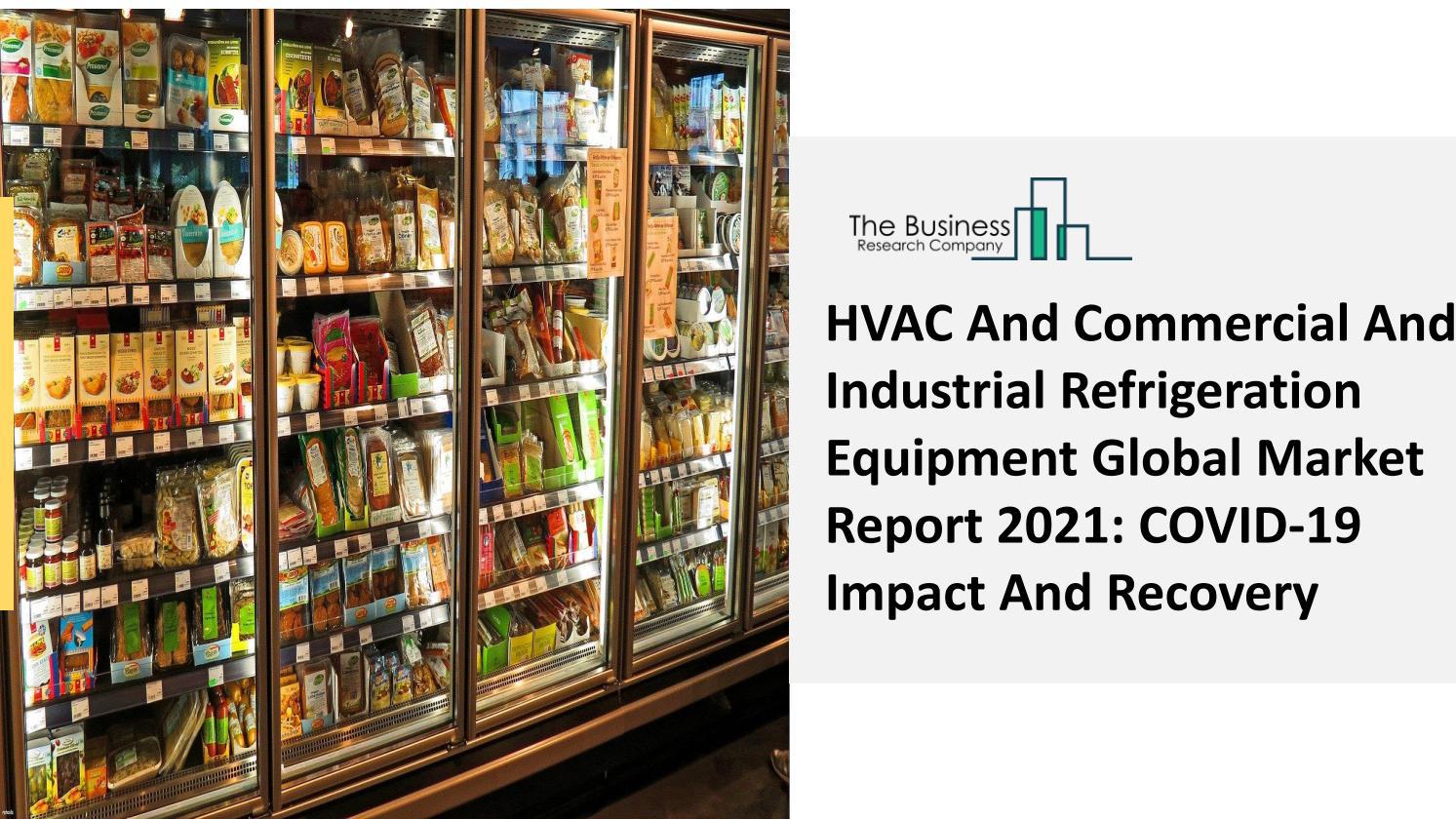 HVAC And Commercial And Industrial Refrigeration Equipment Market