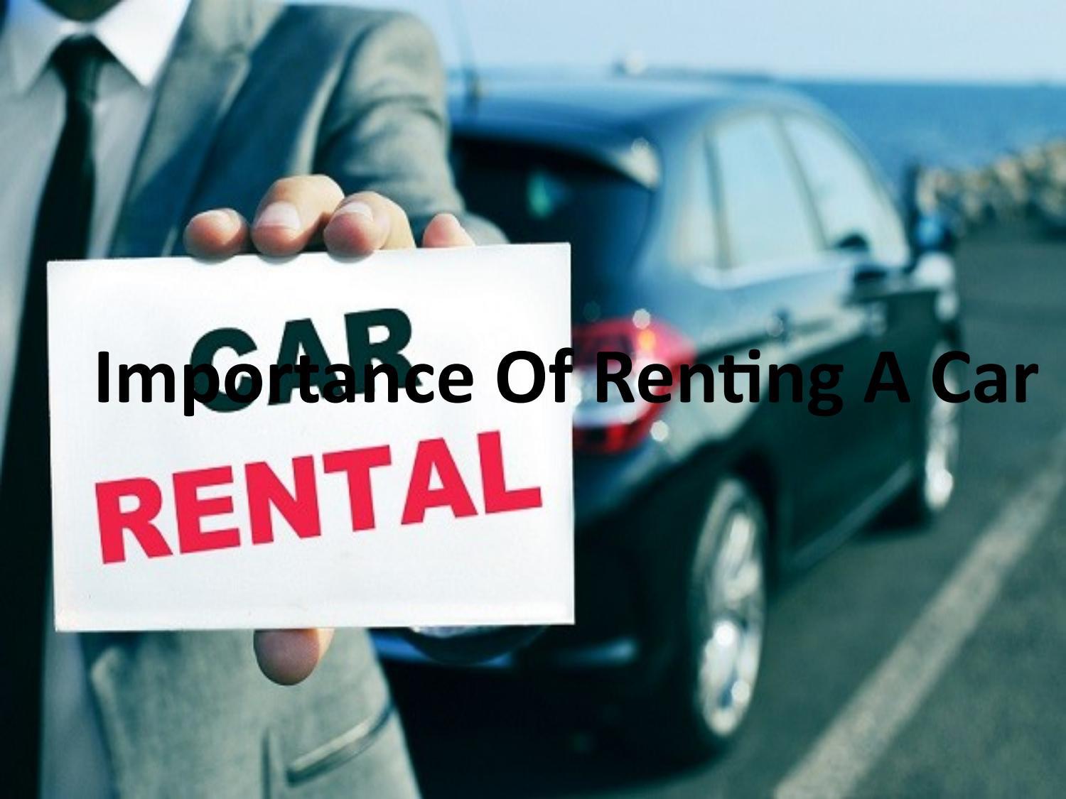 Importance Of Renting A Car by West Coast Car Rentals Issuu