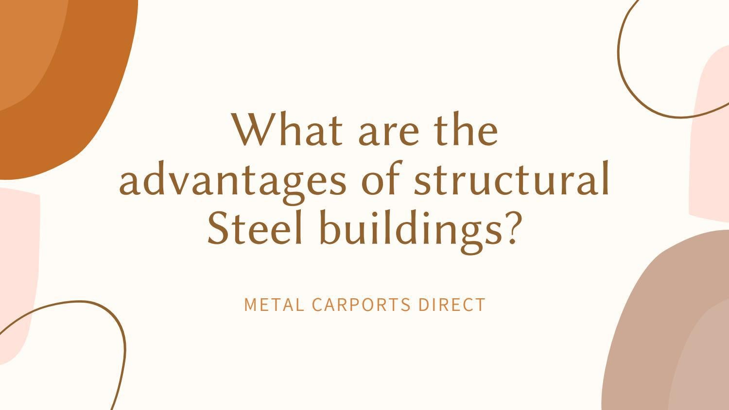 What are the advantages of structural Steel buildings? by Metal