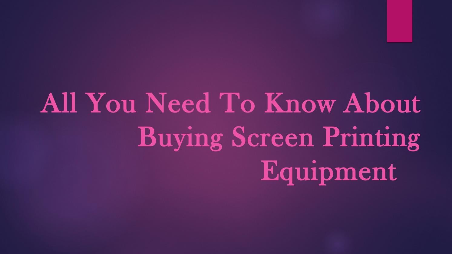 all-you-need-to-know-about-buying-screen-printing-equipment-by-kolor