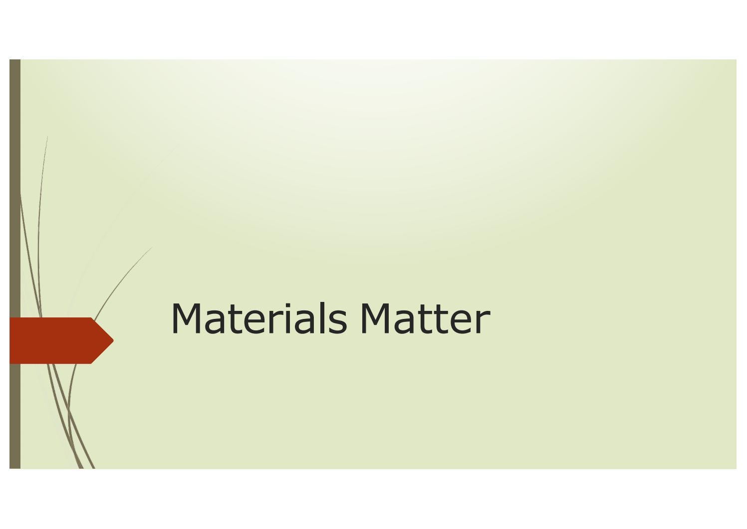 Materials Matters by KathrynMaguire999 Issuu