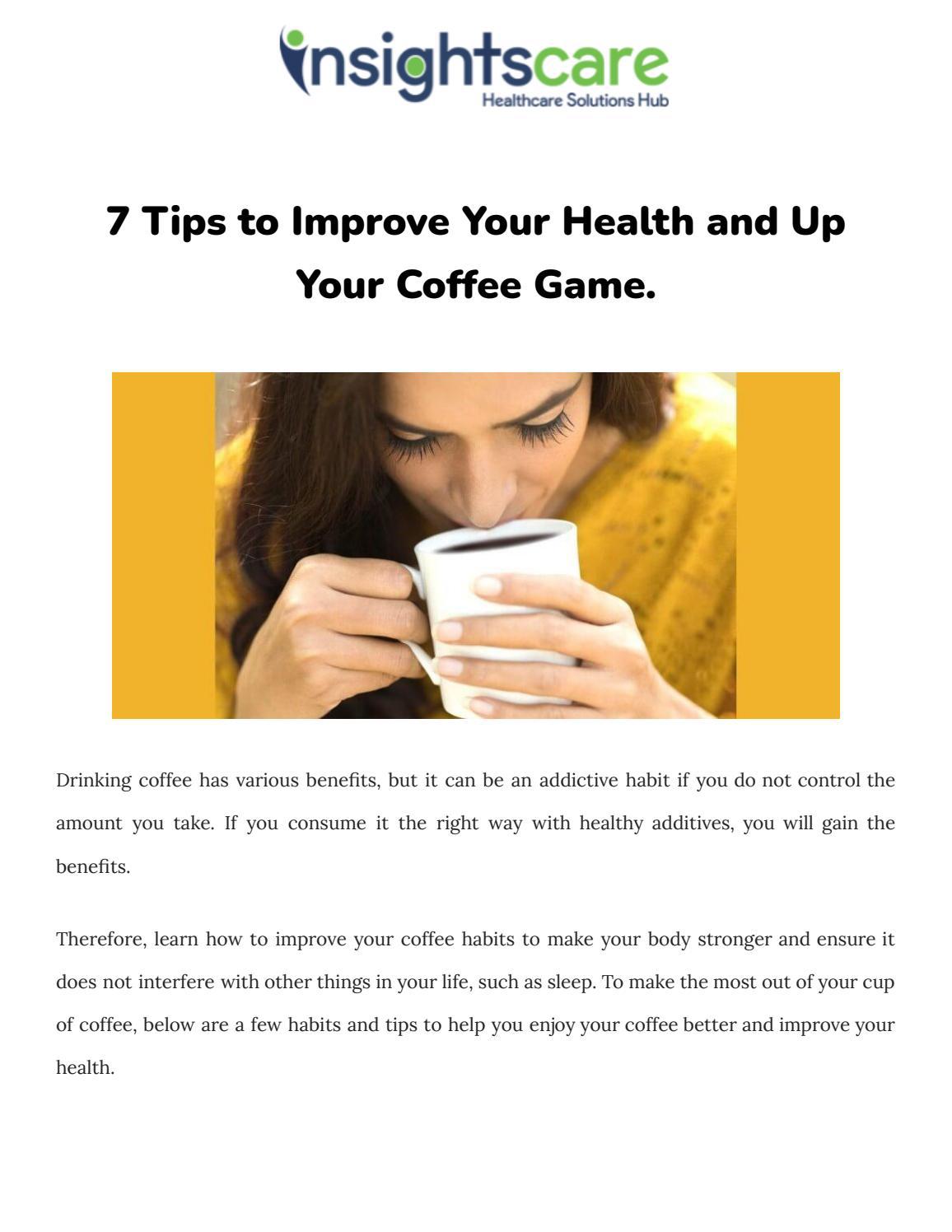 7 Tips to Improve Your Health and Up Your Coffee Game. by insightscare