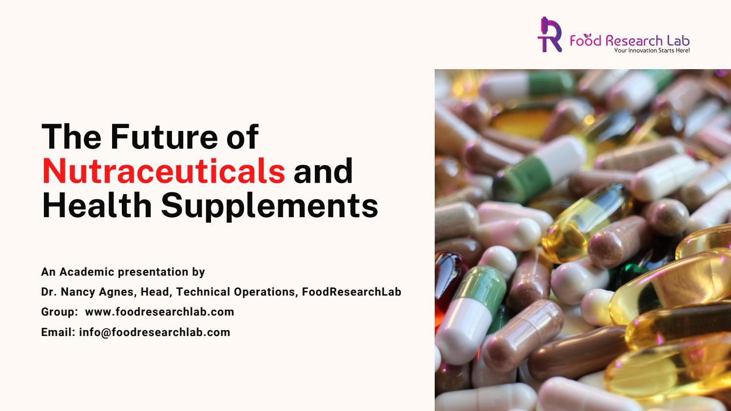 The Future of Nutraceuticals and Health Supplements by foodresearchlab