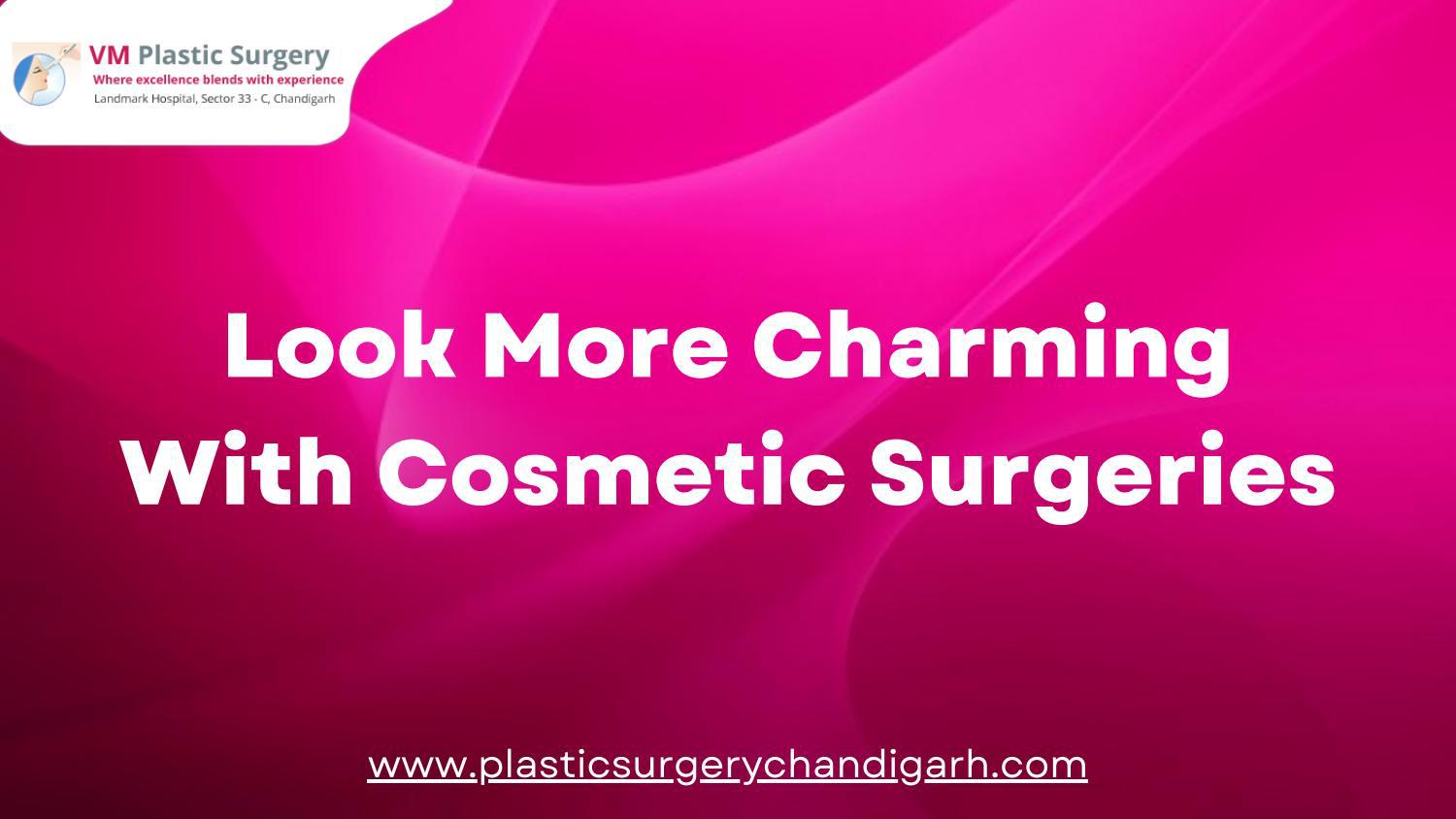 Experience the Best Plastic Surgery Treatment in Chandigarh by VM